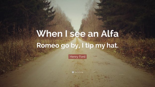 401971-Henry-Ford-Quote-When-I-see-an-Alfa-Romeo-go-by-I-tip-my-hat.jpg